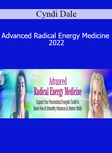 Cyndi Dale - Advanced Radical Energy Medicine 2022