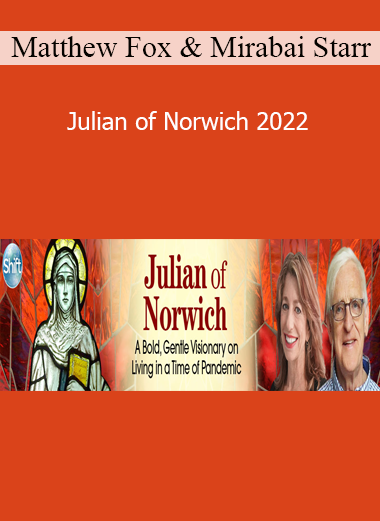 Matthew Fox & Mirabai Starr - Julian of Norwich 2022
