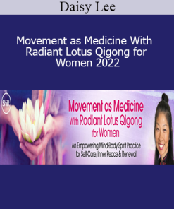 Daisy Lee - Movement as Medicine With Radiant Lotus Qigong for Women 2022