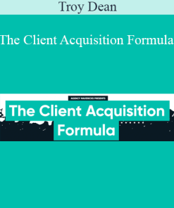 Troy Dean - The Client Acquisition Formula