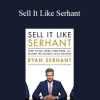 Ryan Serhant - Sell It Like Serhant