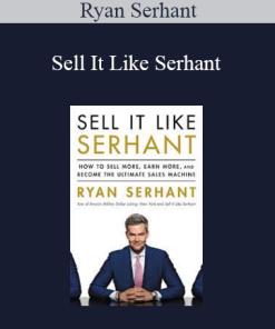Ryan Serhant - Sell It Like Serhant