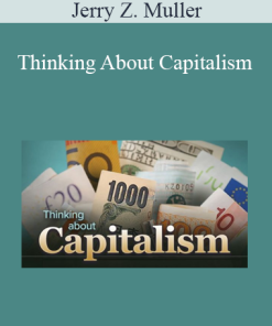 Jerry Z. Muller - Thinking About Capitalism