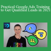 Udemy - Practical Google Ads Training to Get Qualified Leads in 2021