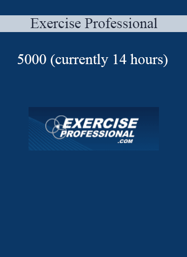 Exercise Professional - 5000 (currently 14 hours)
