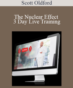 Scott Oldford - The Nuclear Effect - 3 Day Live Training