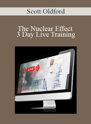 Scott Oldford - The Nuclear Effect - 3 Day Live Training