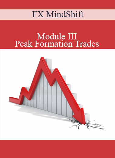 FX MindShift - Module III - Peak Formation Trades