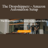Shaan Parvaga - The Dropshipperz - Amazon Automation Setup