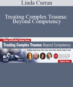 Linda Curran - Treating Complex Trauma: Beyond Competency