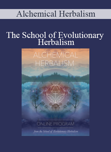 The School of Evolutionary Herbalism - Alchemical Herbalism