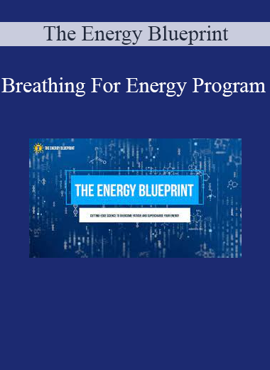 The Energy Blueprint - Breathing For Energy Program