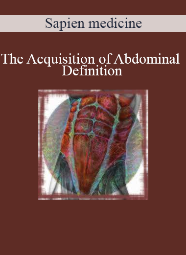 Sapien medicine - The Acquisition of Abdominal Definition