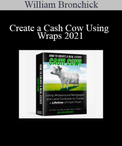 William Bronchick - Create a Cash Cow Using Wraps 2021