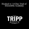 Tripp - Hooked w/ 14 Day Trial of Irresistible Academy