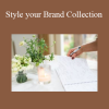Brand Stylist Academy - Style your Brand Collection