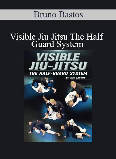 Bruno Bastos - Visible Jiu Jitsu The Half Guard System