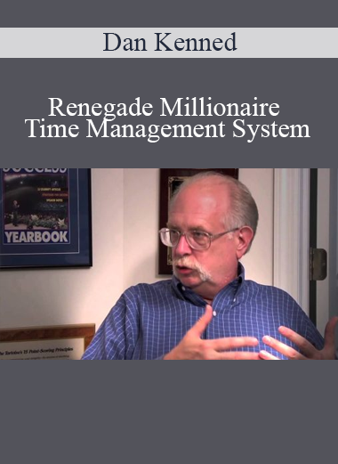 Dan Kennedy - Renegade Millionaire Time Management System