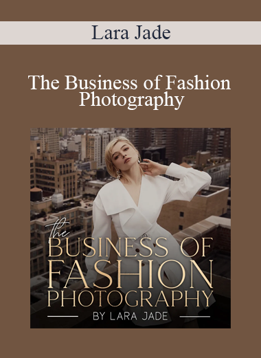 Lara Jade - The Business of Fashion Photography