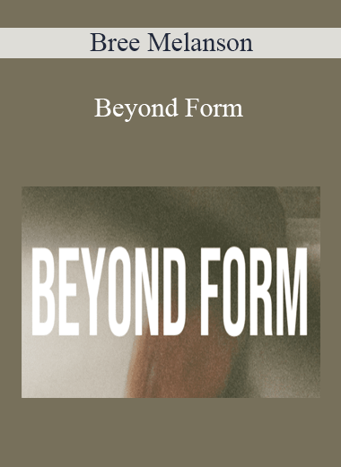 Bree Melanson - Beyond Form