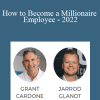 Grant Cardone & Jarrod Glandt - How to Become a Millionaire Employee - 2022