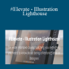 Shane Madden - #Elevate - Illustration Lighthouse
