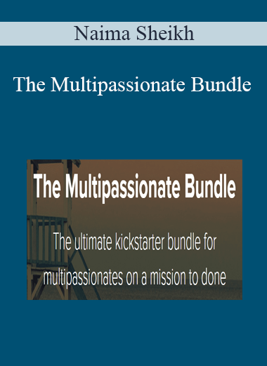 Naima Sheikh - The Multipassionate Bundle