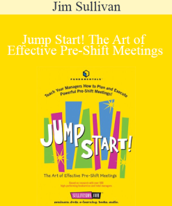 Jim Sullivan - Jump Start! The Art of Effective Pre-Shift Meetings