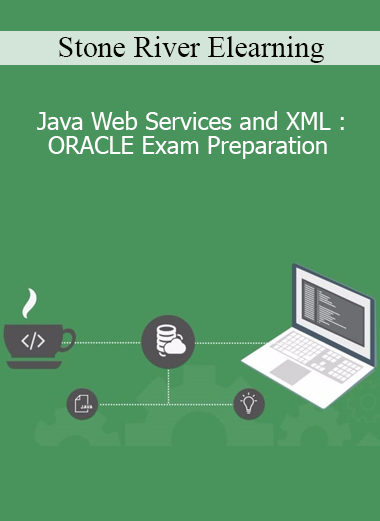 Stone River Elearning - Java Web Services and XML :ORACLE Exam Preparation