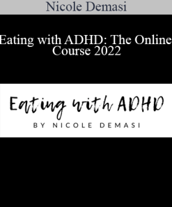 Nicole Demasi - Eating with ADHD: The Online Course 2022