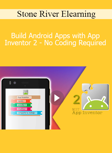 Stone River Elearning - Build Android Apps with App Inventor 2 - No Coding Required