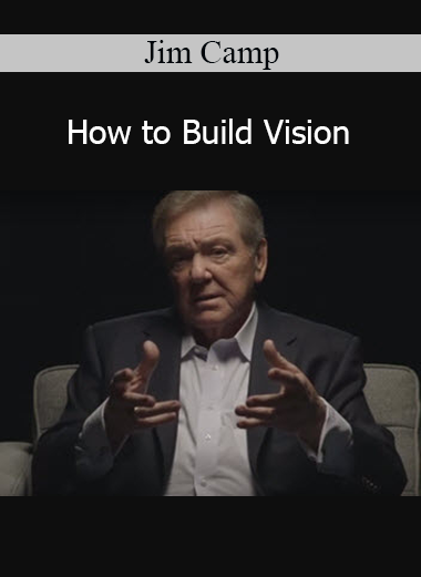 Jim Camp - How to Build Vision