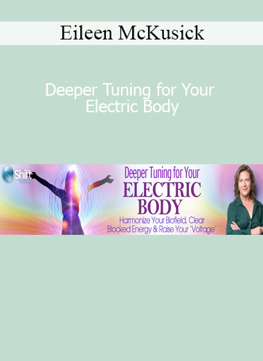 Eileen McKusick - Deeper Tuning for Your Electric Body
