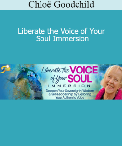 Chloë Goodchild - Liberate the Voice of Your Soul Immersion