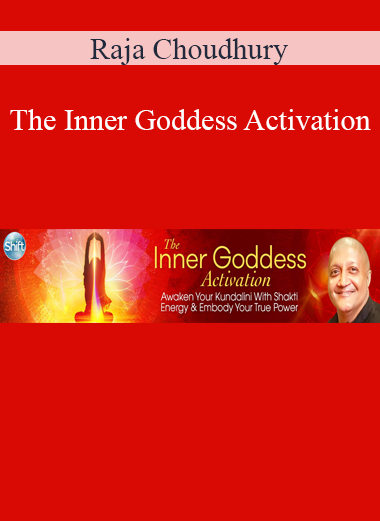 Raja Choudhury - The Inner Goddess Activation