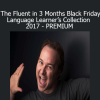 Benny Lewis - The Fluent in 3 Months Black Friday Language Learner’s Collection 2017 - PREMIUM