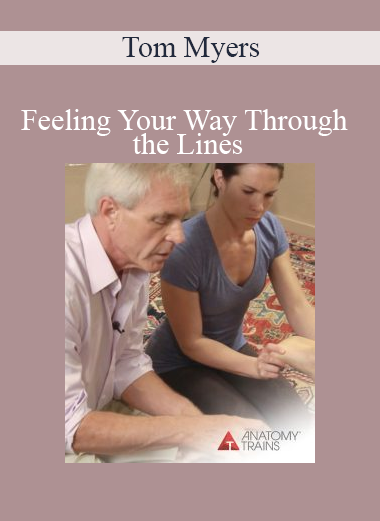 Tom Myers - Feeling Your Way Through the Lines