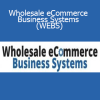 Wholesale eCommerce Business Systems (WEBS) - Trent Dyrsmid