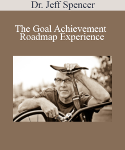 Dr. Jeff Spencer - The Goal Achievement Roadmap Experience