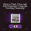 David Finkel - How to Find Close and Sell Properties Using the Existing Financing!