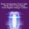 DaBen and Orin - Basic Awakening Your Light Body Part 3 Activating Your Higher Energy Centers