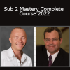 John Cochran & Jeff Watson - Sub 2 Mastery Complete Course 2022