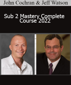 John Cochran & Jeff Watson - Sub 2 Mastery Complete Course 2022
