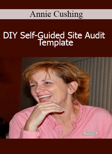 Annie Cushing - DIY Self-Guided Site Audit Template