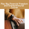 Sharon Lechter - Play Big Financial Freedom and Entrepreneurial Course