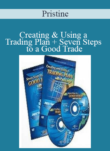Pristine - Paul Lange - Creating & Using a Trading Plan + Seven Steps to a Good Trade