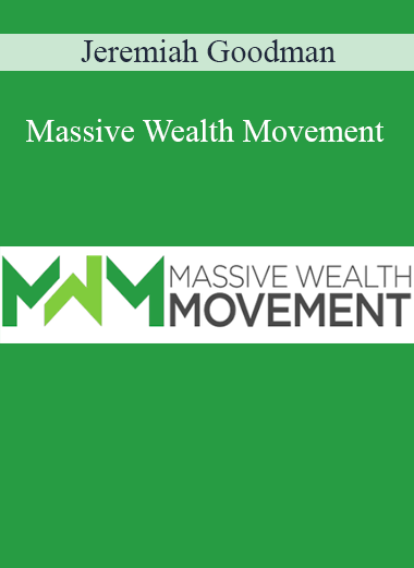 Jeremiah Goodman - Massive Wealth Movement