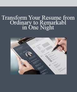 Transform Your Resume from Ordinary to Remarkabl in One Night