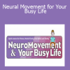 Anat Baniel - Neural Movement for Your Busy Life