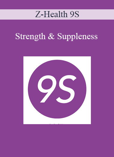 Z-Health 9S: Strength & Suppleness